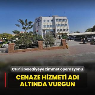 Cenaze hizmeti ad altnda vurgun! CHP'li belediyeye zimmet operasyonu