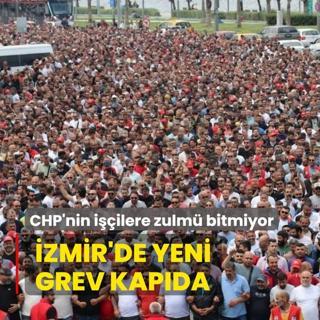 zmir'de yeni grev kapda! CHP'nin iilere zulm bitmiyor
