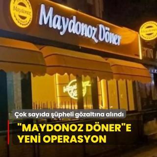Maydonoz Dnere yeni operasyon! ok sayda pheli gzaltna alnd