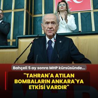 5 ay sonra MHP krssnde... Baheli: Tahran'a atlan bombalarn Ankara'ya etkisi vardr