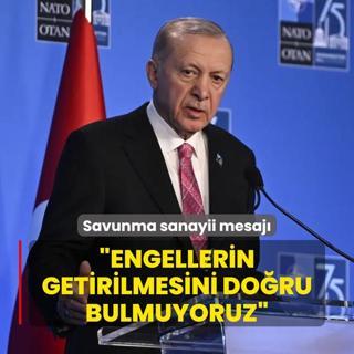 Bakan Erdoan'dan savunma sanayii mesaj: Engellerin getirilmesini doru bulmuyoruz