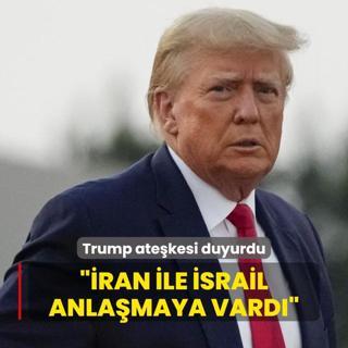 Trump atekesi duyurdu: ran ile srail anlamaya vard