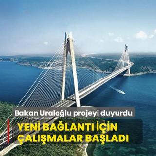 Bakan Uralolu projeyi duyurdu... Yeni balant iin almalar balad