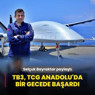 Grntleri Seluk Bayraktar paylat! TB3, TCG Anadolu'da bir gecede baard
