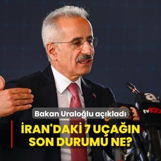 ran'daki 7 uan son durumu ne? Bakan Uralolu aklad