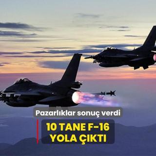 Pazarlklar sonu verdi 10 tane F-16 yola kt