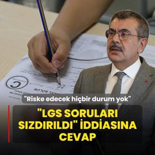 LGS sorular szdrld iddiasna cevap: Riske edecek hibir durum yok