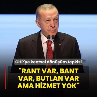 Bakan Erdoan'dan CHP'ye kentsel dnm tepkisi: Rant var, bant var, butlan var ama hizmet yok