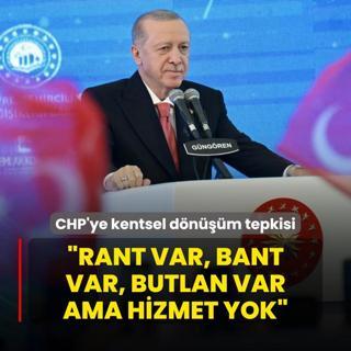 Bakan Erdoan'dan CHP'ye kentsel dnm tepkisi: Rant var, bant var, butlan var ama hizmet yok