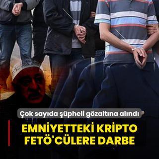 Emniyetteki kripto FET'clere darbe! ok sayda pheli gzaltna alnd