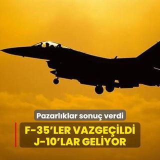 Pazarlklar sonu verdi: F-35'ler vazgeildi, J-10'lar geliyor