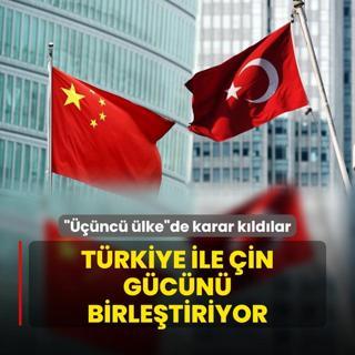 Trkiye ile in gcn birletiriyor! nc lkede karar kldlar