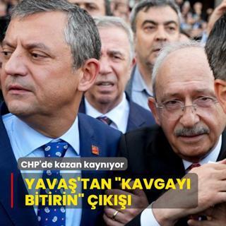 CHP'de kazan kaynyor! Yava'tan beklenmedik k: Kavgay bitirin