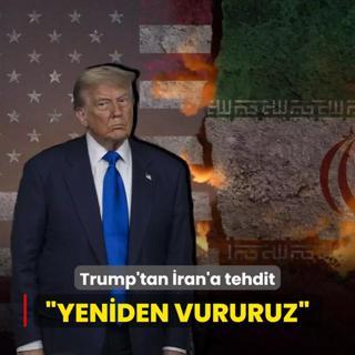 Trump'tan ran'a yeni tehdit: Yeniden vururuz