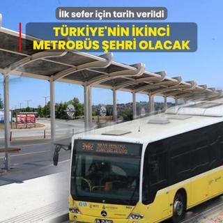 Trkiye'nin ikinci metrobs ehri olacak! lk sefer iin tarih verildi