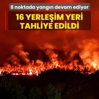 Orman yangnlarnda son durum! Bakan Yumakl: 16 yerleim yeri tahliye edildi