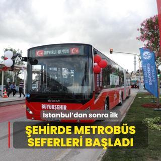 stanbul'dan sonra ilk: ehirde metrobs seferleri balad