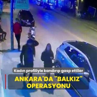 Kadn profiliyle kandrp gasp ettiler... Ankara'da BALKIZ operasyonu