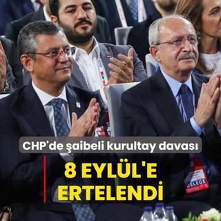 CHP'de aibeli kurultay davas... 8 Eyll'e ertelendi