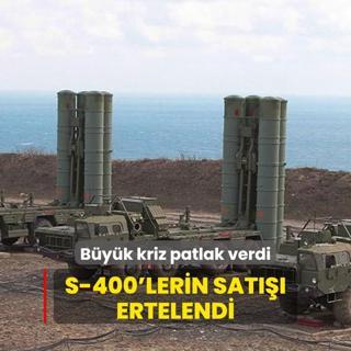 Byk kriz patlak verdi S-400'lerin sat ertelendi