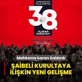CHP'nin aibeli kurultayna ilikin yeni gelime! Mahkeme karar kaldrd