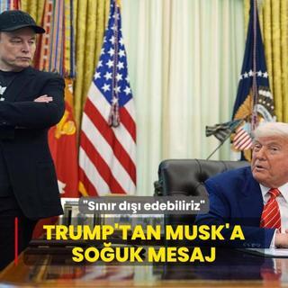 Trump'tan Musk'a souk mesaj: Snr d edebiliriz