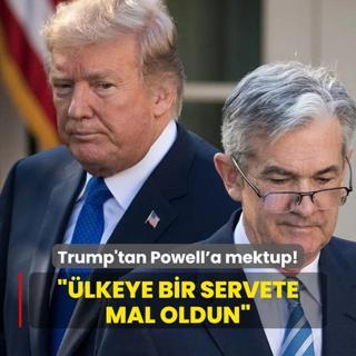 Trump'tan Powell'a mektup: lkeye bir servete mal oldun