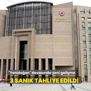 Yenidoan etesi davasnda yeni gelime... 3 sank tahliye edildi