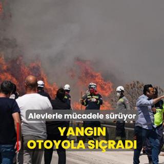 Alevlerle mcadele sryor... Yangn otoyola srad