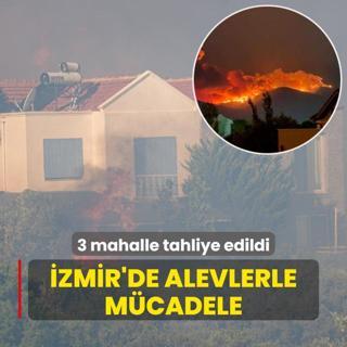 eme ve demi'te alevlerle mcadele... 3 mahalle tahliye edildi