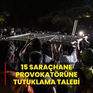 15 Sarahane provokatrne tutuklama talebi
