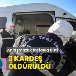 Anlamazlk faciayla bitti: 3 karde ldrld