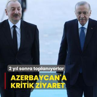 Azerbaycan'a kritik ziyaret! 2 yl sonra toplanyorlar
