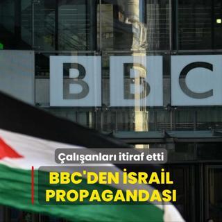 alanlar itiraf etti... BBC'den srail propagandas