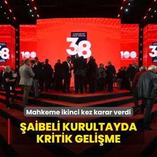 CHP'nin aibeli kurultaynda kritik gelime! Mahkeme ikinci kez karar verdi