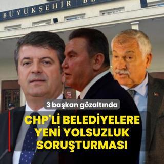 CHP'li belediyelere yeni yolsuzluk soruturmas! 3 bakan gzaltna alnd