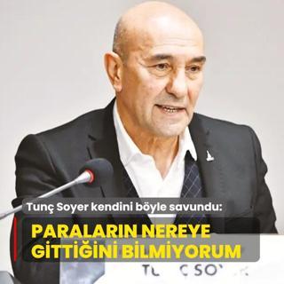 Tun Soyer kendini byle savundu: Paralarn nereye gittiini bilmiyorum