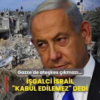 Gazze'de atekes kmaz! galci srail kabul edilemez dedi