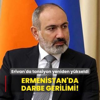 Erivan'da tansiyon yeniden ykseldi... Ermenistan'da darbe gerilimi!
