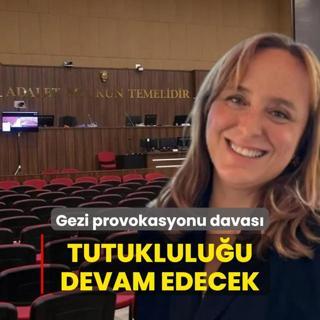 Gezi provokasyonu davas: Aye Barm'n tutukluluu devam edecek