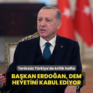 Terrsz Trkiye srecinde kritik hafta... Bakan Erdoan DEM heyetini kabul ediyor