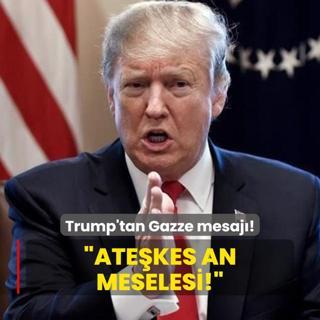 Trump'tan Gazze mesaj: Atekes an meselesi!