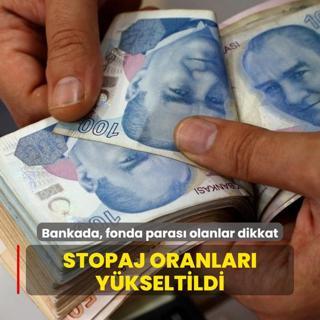 Bankada, fonda paras olanlar dikkat!  Stopaj oranlar ykseltildi