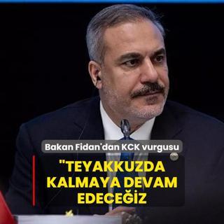 Bakan Fidan: KCK tehdit olmaktan kana dek teyakkuzda kalmaya devam edeceiz
