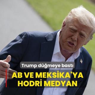 AB ve Meksika'ya hodri medyan! Trump resmen dmeye bast