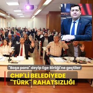 CHP'li belediyede Trk rahatszl... Boa para deyip Ege Birlii'ne getiler