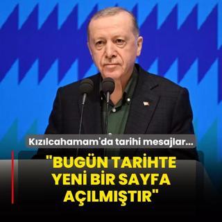 Kzlcahamam'da tarihi mesajlar... Bakan Erdoan: Bugn tarihte yeni bir sayfa almtr