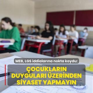 MEB, LGS iddialarna nokta koydu: ocuklarn duygular zerinden siyaset yapmayn