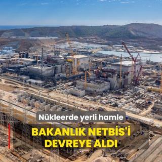 Nkleerde yerli hamle! Bakanlk NETBS'i devreye ald