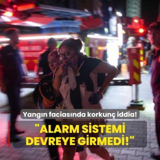 Yangn faciasnda korkun iddia: Alarm sistemi devreye girmedi!
